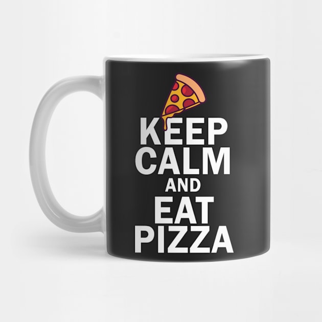 Keep Calm And Eat Pizza by bougieFire